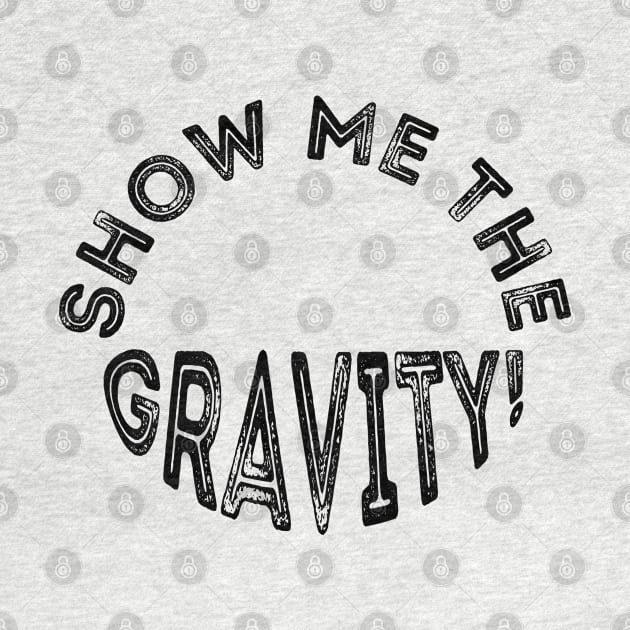 Show me the gravity. by sdesign.rs